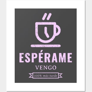 Espérame! Vengo 100% mas tarde Posters and Art